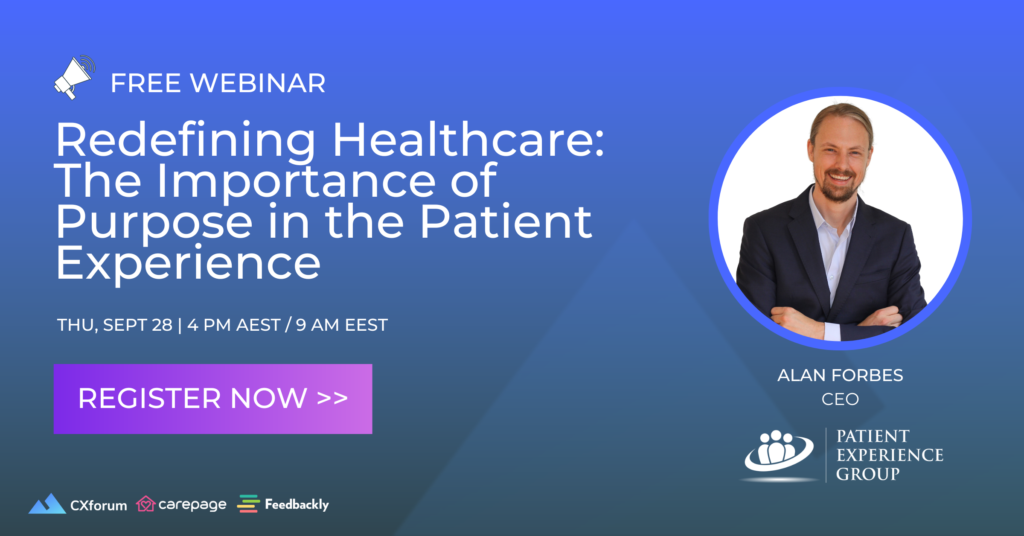 Free Webinar: Redefining Healthcare: The importance of purpose in the Patient Experience