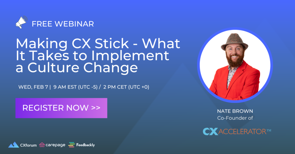 Free Webinar: Making CX Stick - What It Takes to Implement a Culture Change